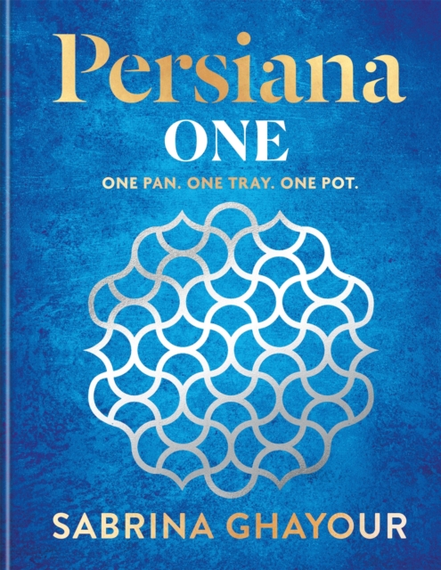 Persiana One : ALL NEW delicious recipes to make in one pan, one tray or one pot