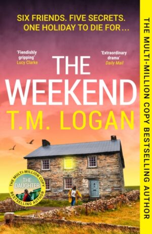 The Weekend : The Hottest Thriller of the Summer, from the Sunday Times bestselling author of The Holiday