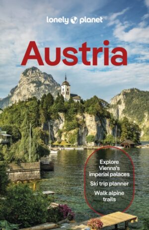 Lonely Planet Austria : Plan the Trip of a Lifetime | Detailed Itineraries & Maps | Insider Tips | Covers Vienna, Lower Austria & Burgenland, Upper Austria and more