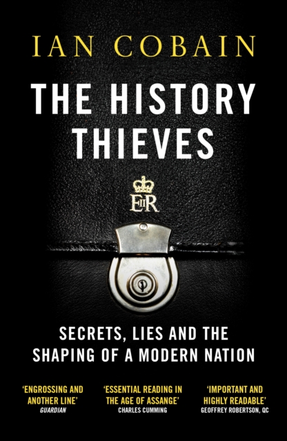 The History Thieves : Secrets, Lies and the Shaping of a Modern Nation