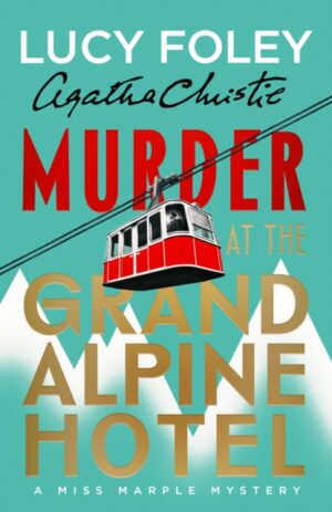 Murder at the Grand Alpine Hotel : The New Miss Marple Novel