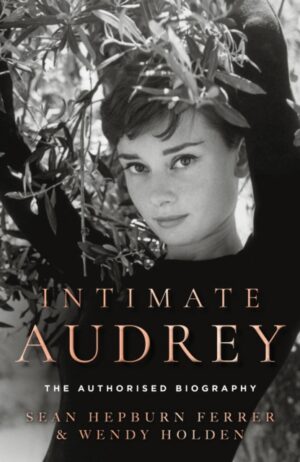Intimate Audrey : The Authorised Biography