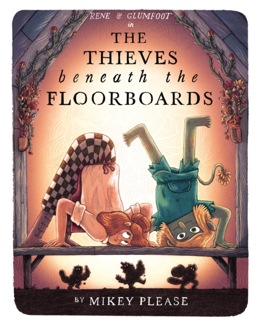 The Thieves Beneath the Floorboards