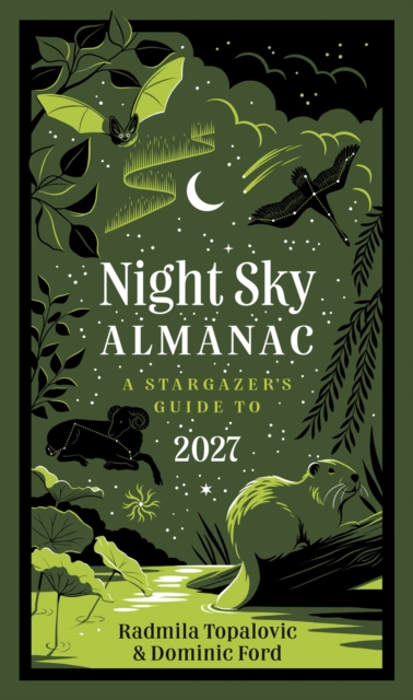 Night Sky Almanac 2027 : A Stargazer’s Guide to the Night Sky