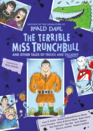 The Terrible Miss Trunchbull and Other Tales of Tricks & Villainy