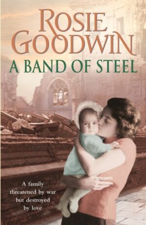 A Band of Steel : A family threatened by war but destroyed by love…