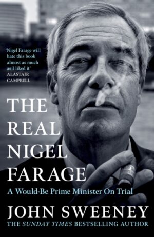 The Real Nigel Farage : A Would-Be Prime Minister On Trial