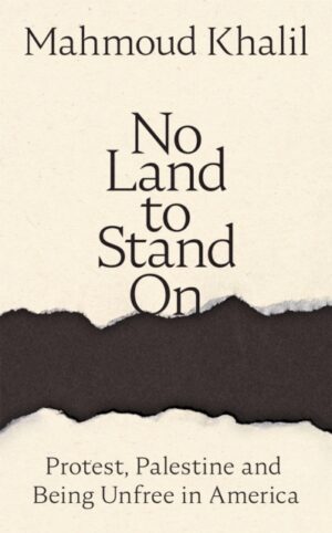 No Land to Stand On : Protest, Palestine and Being Unfree in America