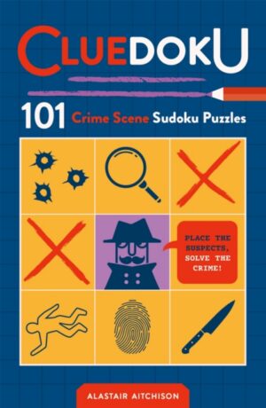 Cluedoku : 101 Crime Scene Sudoku Puzzles for Daring Detectives