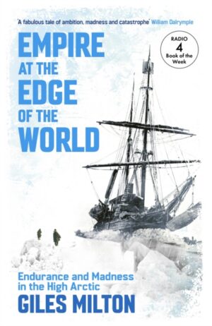Empire at the Edge of the World : Endurance and Madness in the High Arctic