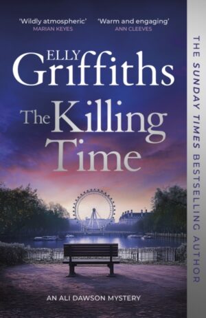 The Killing Time : the bestselling new Ali Dawson Mystery – from the author of the Dr Ruth Galloway Mysteries