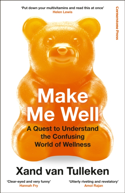 Make Me Well : A Quest to Understand the Confusing World of Wellness