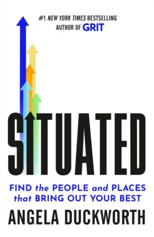 Situated : Find the People and Places That Bring Out Your Best
