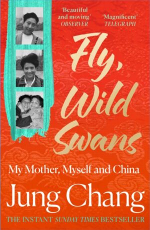 Fly, Wild Swans : My Mother, Myself and China