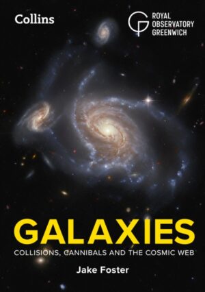 Galaxies : A Beginner’s Guide to Exploring the Galaxies in Our Universe