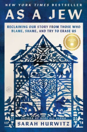 As a Jew : Reclaiming Our Story from Those Who Blame, Shame, and Try to Erase Us