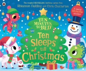 Ten Minutes to Bed: Ten Sleeps till Christmas : A magical lift-the-flap adventure