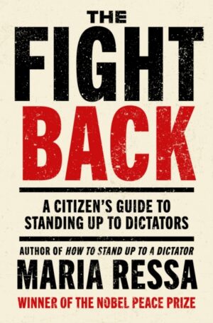 The Fight Back : A Citizen's Guide to Standing Up to Dictators