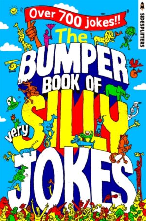 The Bumper Book of Very Silly Jokes : Over 700 Laugh-Out-Loud Jokes!