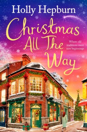Christmas All the Way : A festive romance novel to snuggle up with