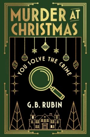Murder at Christmas: You Solve the Crime : A cosy crime mystery in the style of a Choose Your Own Adventure