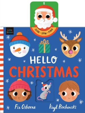 Hello Christmas : Say Hello to Santa Claus in this festive push, pull and slide story – the perfect Christmas gift!