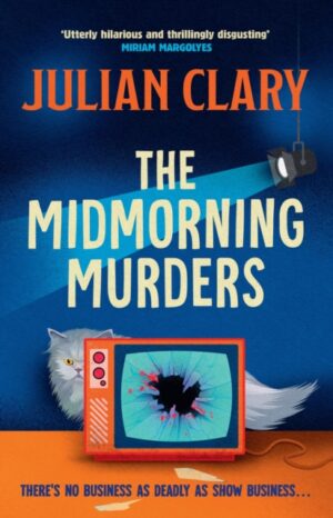 The Midmorning Murders : The brand-new hilarious murder mystery from national treasure and amateur sleuth Julian Clary