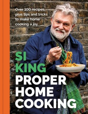 Proper Home Cooking : Over 100 recipes, plus tips and tricks to make home cooking a joy