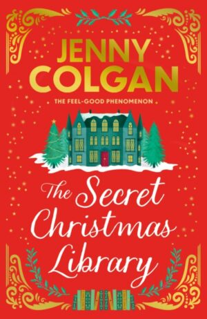 The Secret Christmas Library : The brand-new totally cosy and uplifting festive novel from the Sunday Times bestselling author