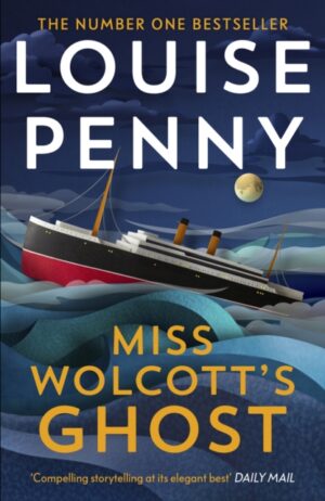 Miss Wolcott's Ghost : The brand new mystery in Louise Penny’s #1 New York Times bestselling Three Pines crime series