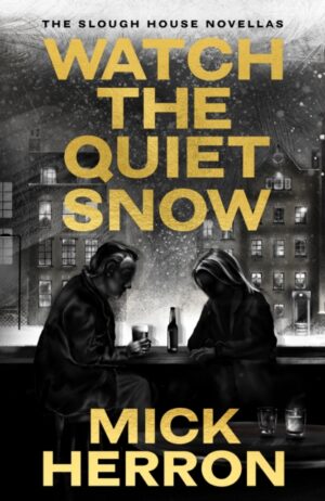 Watch the Quiet Snow : The Slough House Novellas
