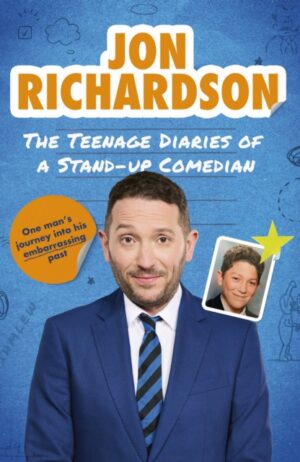 The Teenage Diaries of a Stand-Up Comedian : One Man's Journey Into His Embarrassing Past - The hilariously funny, candid and nostalgic 1990s memoir from comedian Jon Richardson