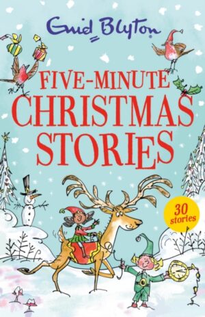 Five-Minute Christmas Stories : Over 25 Christmas stories by bestselling author, Enid Blyton. Perfect for bedtime – or anytime!