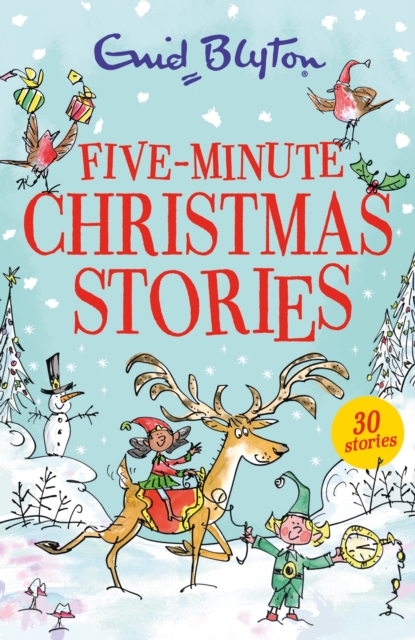 Five-Minute Christmas Stories : Over 25 Christmas stories by bestselling author, Enid Blyton. Perfect for bedtime – or anytime!