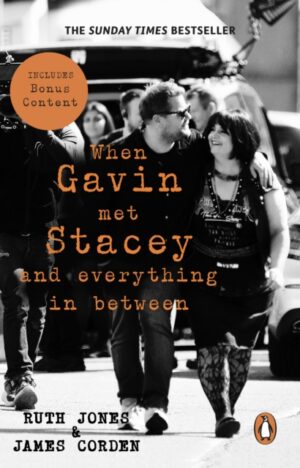 When Gavin Met Stacey and Everything in Between : A Story of Love and Friendship