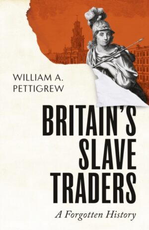 Britain's Slave Traders : A Forgotten History