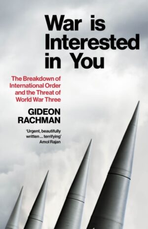 War is Interested in You : The Breakdown of International Order and the Threat of World War Three